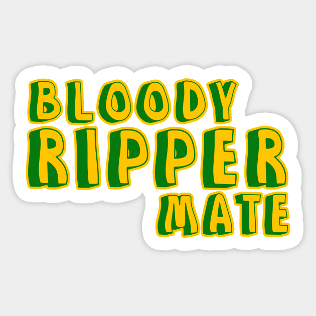 Bloody ripper mate Australian aussie slang Sticker by Captain-Jackson